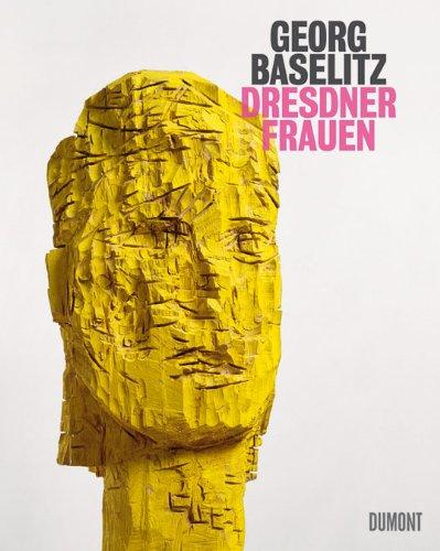 Georg Baselitz. Dresdner Frauen