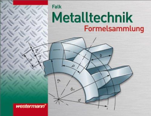 Metalltechnik Formelsammlung: 1. Auflage, 2008