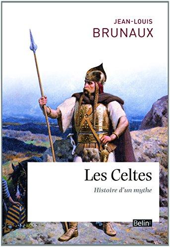 Les Celtes : histoire d'un mythe