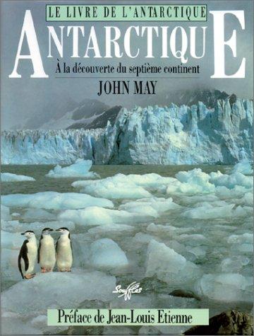 Le livre de l'Antarctique : à la découverte du septième continent