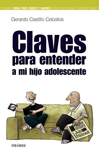 Claves para entender a mi hijo adolescente (Guías para padres y madres)