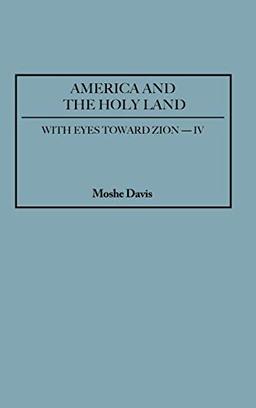 America and the Holy Land (With Eyes Toward Zion, 4)