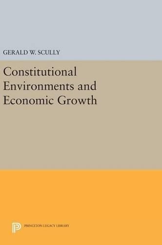 Constitutional Environments and Economic Growth (Princeton Legacy Library)