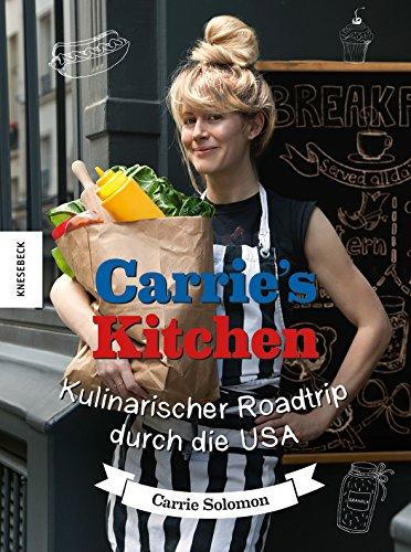 Carrie's Kitchen: Kulinarischer Roadtrip durch die USA