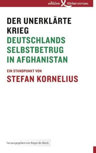 Der unerklärte Krieg: Deutschlands Selbstbetrug in Afghanistan