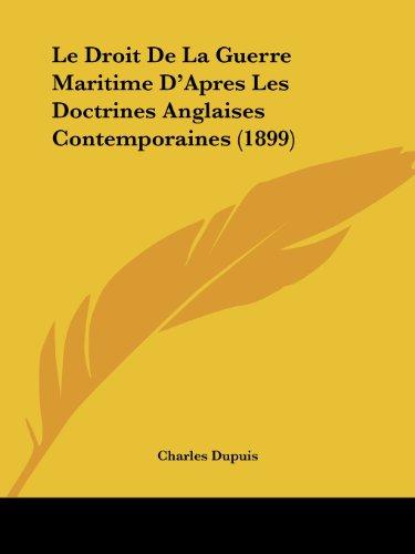 Le Droit De La Guerre Maritime D'Apres Les Doctrines Anglaises Contemporaines (1899)