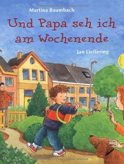 Und Papa seh ich am Wochenende