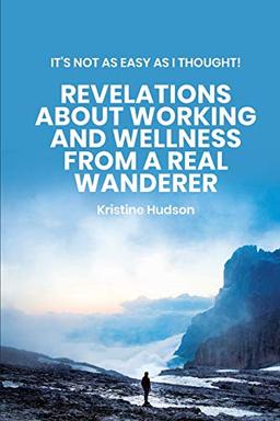 It's Not As Easy As I Thought! Revelations About Working and Wellness from a Real Wanderer