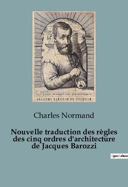 Nouvelle traduction des règles des cinq ordres d'architecture de Jacques Barozzi