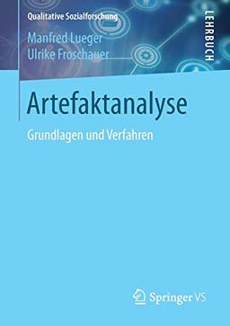 Artefaktanalyse: Grundlagen und Verfahren (Qualitative Sozialforschung)