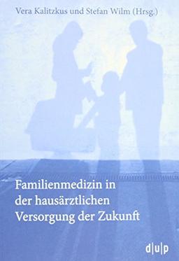 Familienmedizin in der hausärztlichen Versorgung der Zukunft