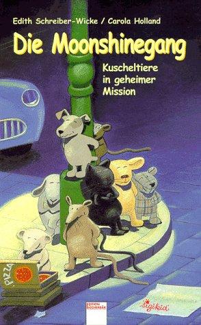 Die Moonshinegang. Kuscheltiere in geheimer Mission