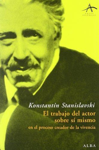 El trabajo del actor sobre sí mismo : en el proceso creador de la vivencia (Artes escénicas)