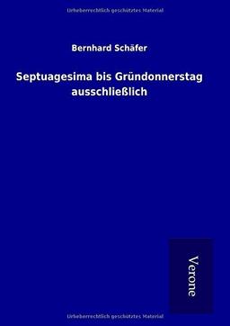 Septuagesima bis Gründonnerstag ausschließlich