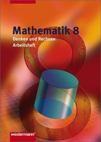 Denken und Rechnen - Ausgabe 2005 für Hauptschulen. Ausgabe 2005 für Hauptschulen: Mathematik Denken und Rechnen Ausgabe 2005 für Hauptschulen in Nordrhein-Westfalen: Arbeitsheft 8