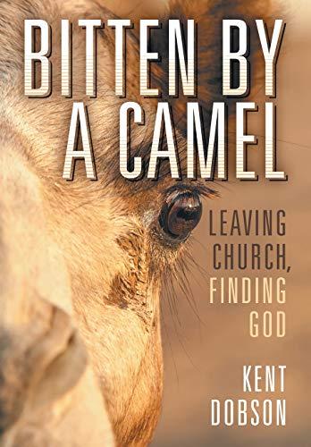 Dobson, K: Bitten by a Camel: Leaving Church, Finding God