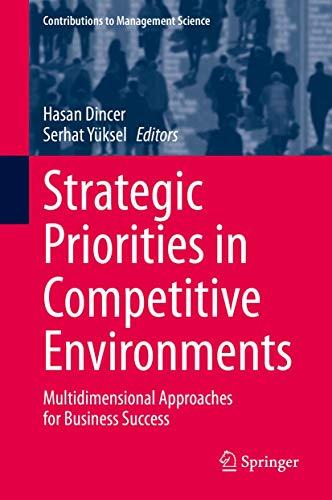 Strategic Priorities in Competitive Environments: Multidimensional Approaches for Business Success (Contributions to Management Science)