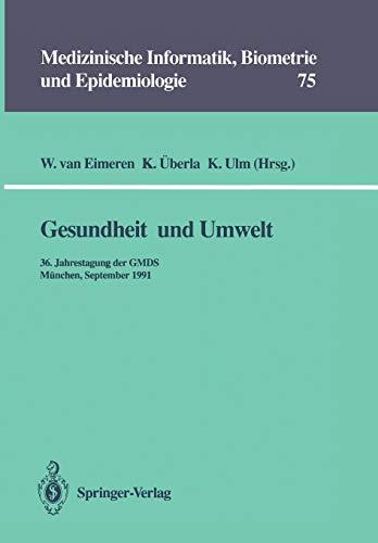 Gesundheit und Umwelt: 36. Jahrestagung der GMDS München, 15. – 18. September 1991 (Medizinische Informatik, Biometrie und Epidemiologie (75), Band 75)