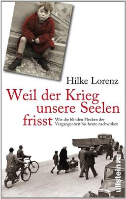 Weil der Krieg unsere Seelen frisst: Wie die blinden Flecken der Vergangenheit bis heute nachwirken