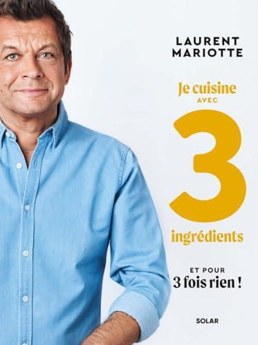 Je cuisine avec 3 ingrédients et pour 3 fois rien !