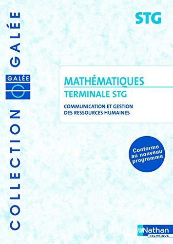 Mathématiques, terminale STG communication et gestion des ressources humaines : conforme au nouveau programme