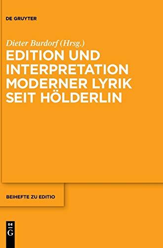 Edition und Interpretation moderner Lyrik seit Hölderlin (editio / Beihefte, 33, Band 33)