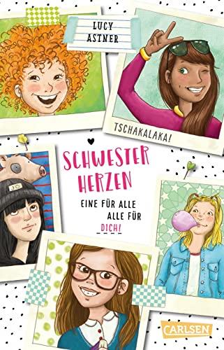 Schwesterherzen: Eine für alle, alle für DICH!: Die wildeste Mädchenclique aller Zeiten! Ein Kinderbuch ab 10