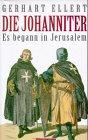 Die Johanniter: Es begann in Jerusalem