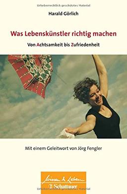 Was Lebenskuenstler richtig machen - von Achtsamkeit bis Zufriedenheit: Wissen & Leben Herausgegeben von Wulf Bertram