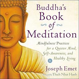 Buddha's Book of Meditation: Mindfulness Practices for a Quieter Mind, Self-Awareness, and Healthy Living