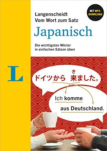 Langenscheidt Vom Wort zum Satz Japanisch: Die wichtigsten Wörter in einfachen Sätzen üben mit MP3-Download