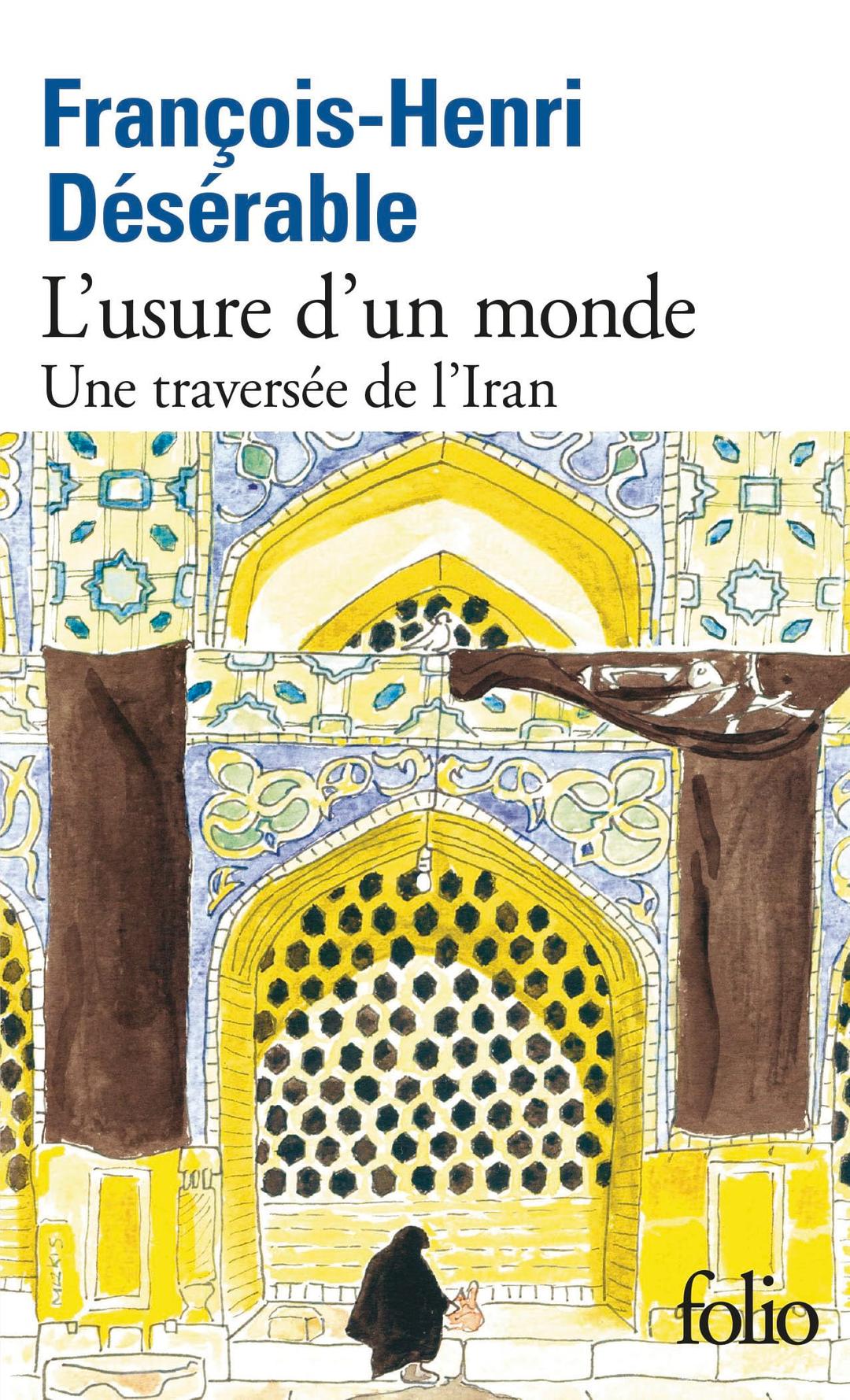 L'usure d'un monde : une traversée de l'Iran