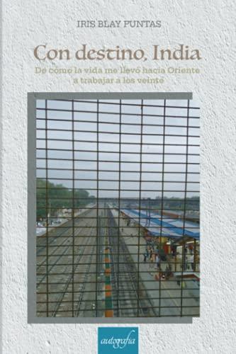 Con destino, India: De cómo la vida me llevó hacia Oriente a trabajar a los veinte.