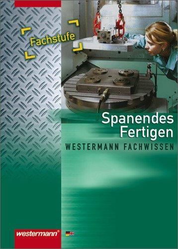 Spanendes Fertigen: Schülerbuch, 1. Auflage, 2006: Fachstufe