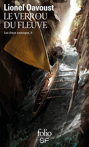 Les dieux sauvages. Vol. 2. Le verrou du fleuve