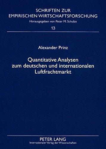 Quantitative Analysen zum deutschen und internationalen Luftfrachtmarkt (Schriften zur empirischen Wirtschaftsforschung)