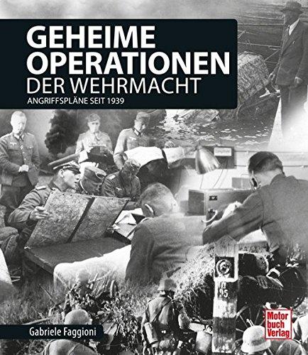 Geheime Operationen der Wehrmacht: Angriffspläne seit 1939