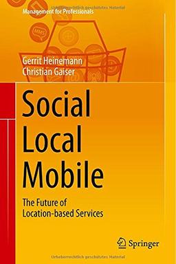 Social - Local - Mobile: The Future of Location-based Services (Management for Professionals)