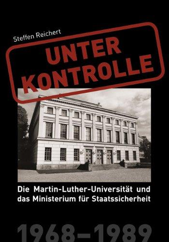 Unter Kontrolle: Die Martin-Luther-Universität und das Ministerium für Staatssicherheit 1968-1989: 2 Bde.