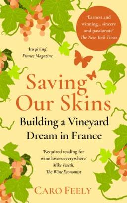 Saving Our Skins: Building a Vineyard Dream in France (Vineyard Series, Band 2)