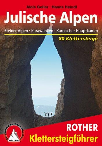 Klettersteige Julische Alpen, Steiner Alpen, Karawanken, Karnischer Hauptkamm. 80 Klettersteige