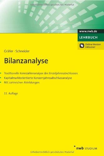 Bilanzanalyse: Traditionelle Kennzahlenanalyse des Einzeljahresabschlusses. Kapitalmarktorientierte Konzernjahresabschlussanalyse. Mit Aufgaben und Lösungen