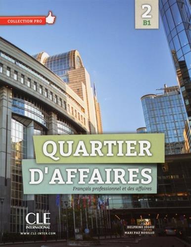 Quartier d'affaires : français professionnel des affaires 2, B1