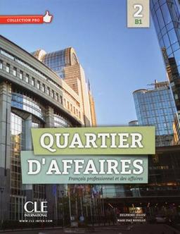 Quartier d'affaires : français professionnel des affaires 2, B1