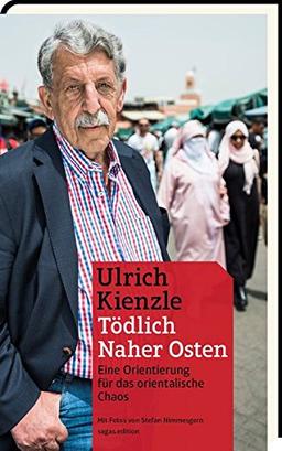 Tödlich Naher Osten: Eine Orientierung für das arabischen Chaos