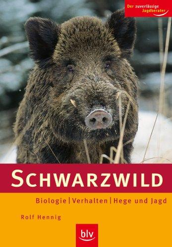 Schwarzwild: Biologie - Verhalten - Hege und Jagd