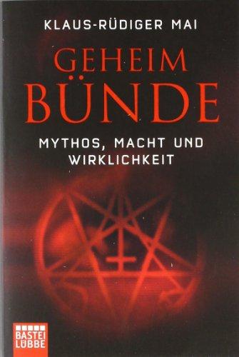 Geheimbünde: Mythos, Macht und Wirklichkeit