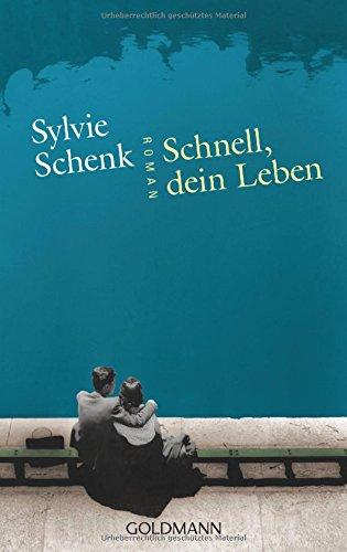 Schnell, dein Leben: Roman