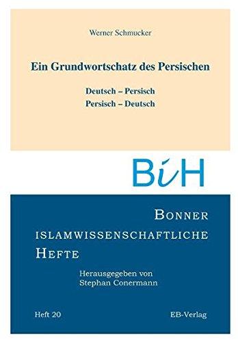 Grundwortschatz des Persischen: Deutsch-Persisch - Persisch Deutsch (Bonner islamwissenschaftliche Hefte)