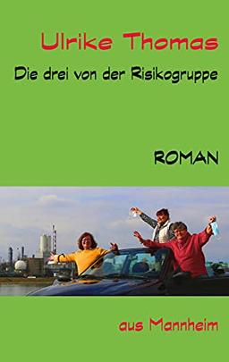 Die drei von der Risikogruppe: Roman aus Mannheim